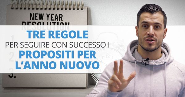 Tre semplicissime regole per seguire con successo i propositi per l’anno nuovo