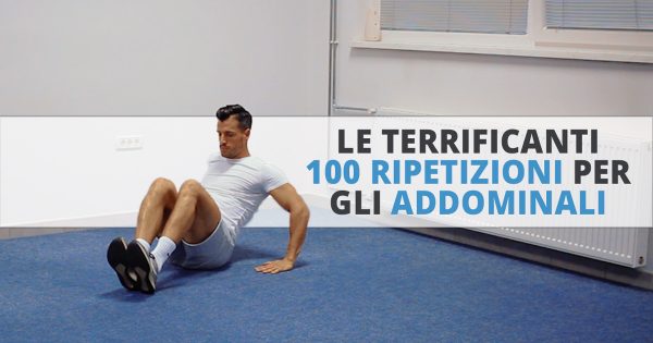 Le terrificanti 100 ripetizioni per gli addominali