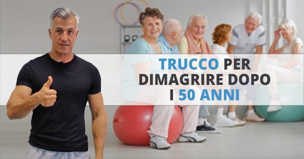 Trucco per dimagrire dopo i 50 anni