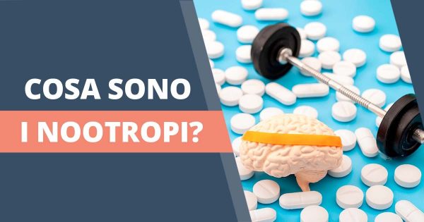 Nootropi: migliora in modo naturale il funzionamento cerebrale