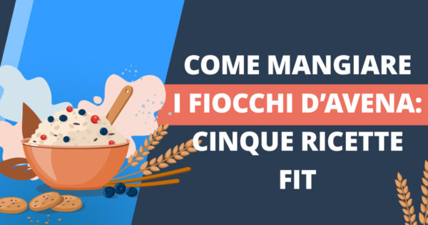 Come mangiare i fiocchi davena cinque ricette fit per un pasto sfizioso e nutriente