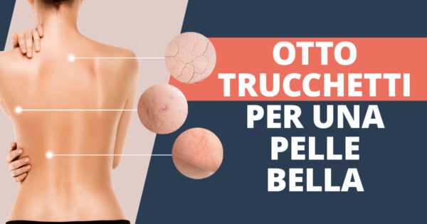 Cura della pelle del corpo: otto trucchi